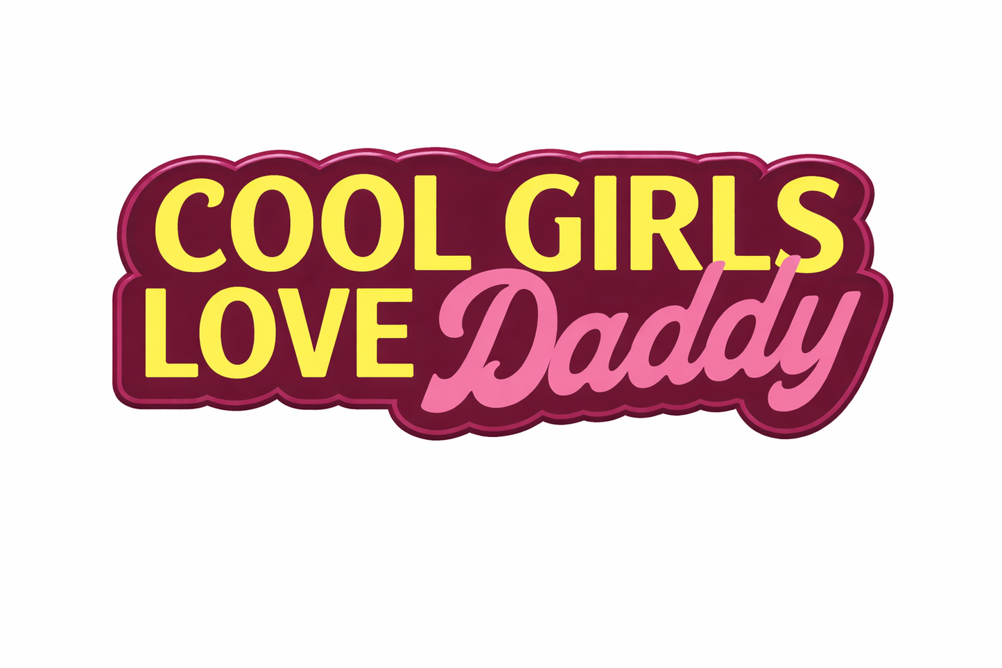 Cool Girls Love Daddy Sticker